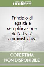 Principio di legalità e semplificazione dell'attività amministrativa libro