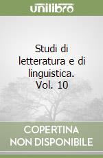 Studi di letteratura e di linguistica. Vol. 10 libro
