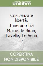 Coscienza e libertà. Itinerario tra Maine de Biran, Lavelle, Le Senn e libro