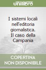 I sistemi locali nell'editoria giornalistica. Il caso della Campania