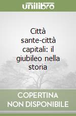 Città sante-città capitali: il giubileo nella storia libro