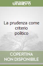 La prudenza come criterio politico libro