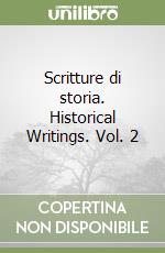 Scritture di storia. Historical Writings. Vol. 2 libro