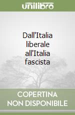 Dall'Italia liberale all'Italia fascista libro