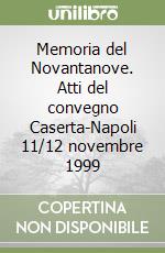 Memoria del Novantanove. Atti del convegno Caserta-Napoli 11/12 novembre 1999 libro