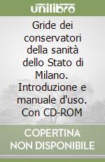 Gride dei conservatori della sanità dello Stato di Milano. Introduzione e manuale d'uso. Con CD-ROM libro