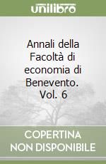 Annali della Facoltà di economia di Benevento. Vol. 6 libro