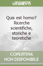 Quis est homo? Ricerche scientifiche, storiche e teoretiche libro