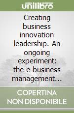 Creating business innovation leadership. An ongoing experiment: the e-business management school at Isufi