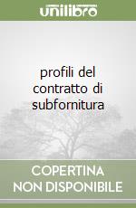 profili del contratto di subfornitura