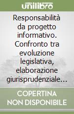 Responsabilità da progetto informativo. Confronto tra evoluzione legislativa, elaborazione giurisprudenziale e dottrinale nel sistema italiano e tedesco libro