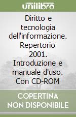 Diritto e tecnologia dell'informazione. Repertorio 2001. Introduzione e manuale d'uso. Con CD-ROM libro