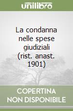 La condanna nelle spese giudiziali (rist. anast. 1901) libro