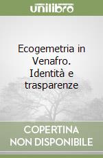 Ecogemetria in Venafro. Identità e trasparenze