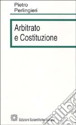 Arbitrato e costituzione libro