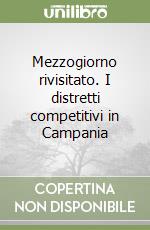 Mezzogiorno rivisitato. I distretti competitivi in Campania