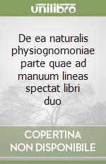 De ea naturalis physiognomoniae parte quae ad manuum lineas spectat libri duo libro