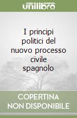 I principi politici del nuovo processo civile spagnolo