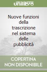 Nuove funzioni della trascrizione nel sistema delle pubblicità