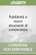 Pubblicità e nuovi strumenti di conoscenza