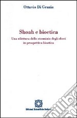 Shoah e bioetica. Una rilettura dello sterminio degli ebrei in prospettiva bioetica libro