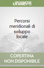 Percorsi meridionali di sviluppo locale