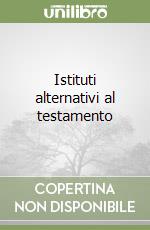 Istituti alternativi al testamento libro