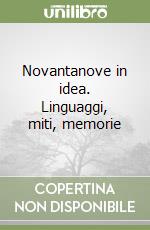 Novantanove in idea. Linguaggi, miti, memorie