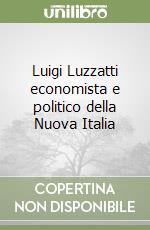 Luigi Luzzatti economista e politico della Nuova Italia libro