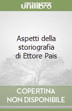 Aspetti della storiografia di Ettore Pais libro