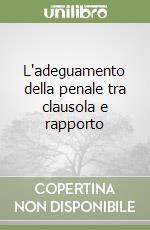 L'adeguamento della penale tra clausola e rapporto libro