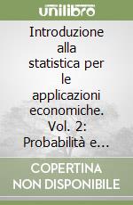 Introduzione alla statistica per le applicazioni economiche. Vol. 2: Probabilità e inferenza statistica libro