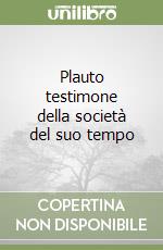 Plauto testimone della società del suo tempo libro