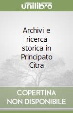 Archivi e ricerca storica in Principato Citra libro