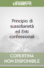 Principio di sussidiarietà ed Enti confessionali libro