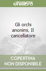 Gli orchi anonimi. Il cancellatore libro