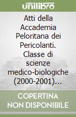 Atti della Accademia Peloritana dei Pericolanti. Classe di scienze medico-biologiche (2000-2001) vol. 88-89 libro