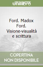 Ford. Madox Ford. Visione-visualità e scrittura