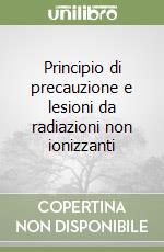 Principio di precauzione e lesioni da radiazioni non ionizzanti libro