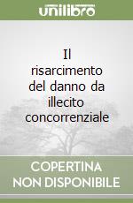 Il risarcimento del danno da illecito concorrenziale