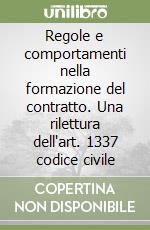 Regole e comportamenti nella formazione del contratto. Una rilettura dell'art. 1337 codice civile libro