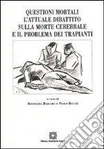 Questioni mortali. L'attuale dibattito sulla morte cerebrale e il problema dei trapianti