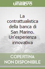 La contrattualistica della banca di San Marino. Un'esperienza innovativa libro