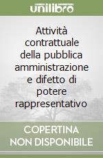 Attività contrattuale della pubblica amministrazione e difetto di potere rappresentativo libro