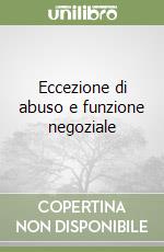 Eccezione di abuso e funzione negoziale libro