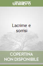 Lacrime e sorrisi
