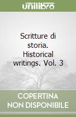 Scritture di storia. Historical writings. Vol. 3 libro