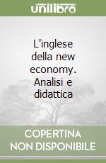 L'inglese della new economy. Analisi e didattica libro