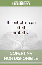 Il contratto con effetti protettivi libro