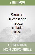 Strutture successorie negozi collatizi trust libro